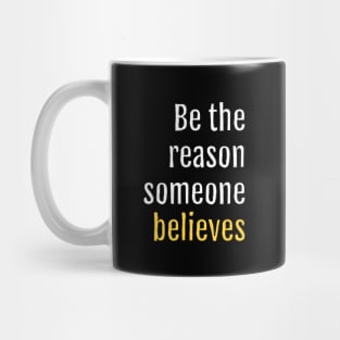 be the reason someone believes (Black Edition) Mug